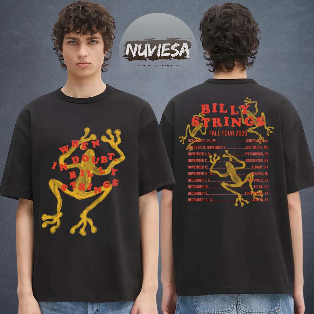 Billy Strings Merch Fall Tour 2025 When In Doubt With Dates Two Sided Unisex T-Shirt Billy Strings Merch Fall Tour 2025 When In Doubt With Dates Two Sided Unisex T-Shirt