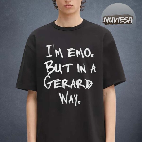 My Chemical Romance Merch Im Emo But In A Gerrard Way Unisex T-Shirt